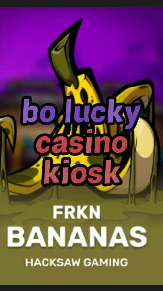 bo lucky casino kiosk-3xn3u5udepyz9m9w5iat.com